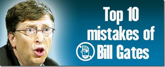 billgatesmistakes thumb Top 10 mistakes of Bill Gates