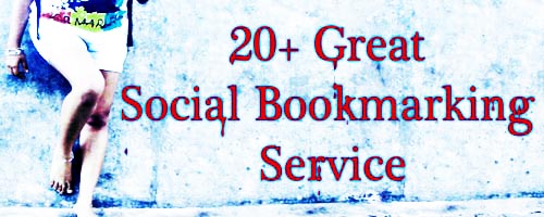 social bookmarking Top 20 Great Social Bookmarking Service, Boost Your Site Traffic