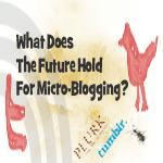 What Does The Future Hold For Micro-Blogging?